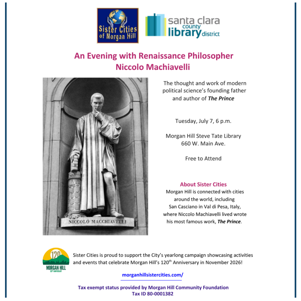 Join Sister Cities on Tuesday, July 7, 6 PM, as it hosts a presentation about Renaissance philosopher Niccolo Machiavelli at the Morgan Hill Library.